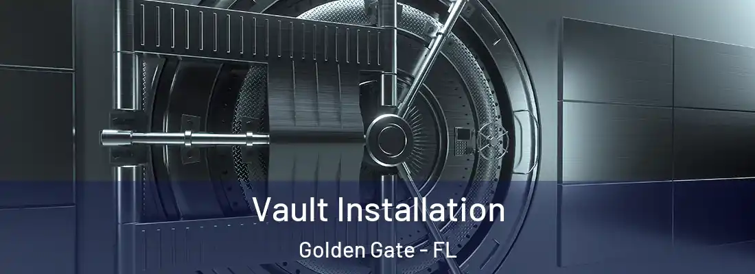 Vault Installation Golden Gate - FL